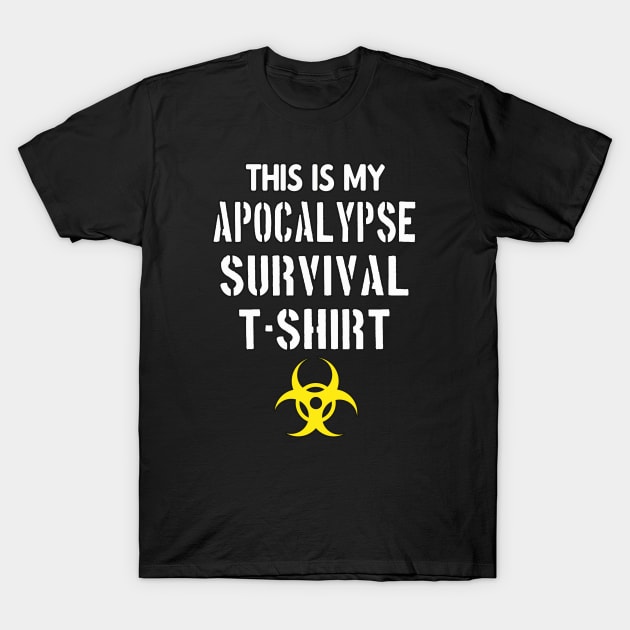 This is my Apocalypse Survival TShirt T-Shirt by Foxxy Merch